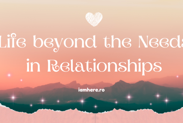 Life beyond the Needs in Relationships