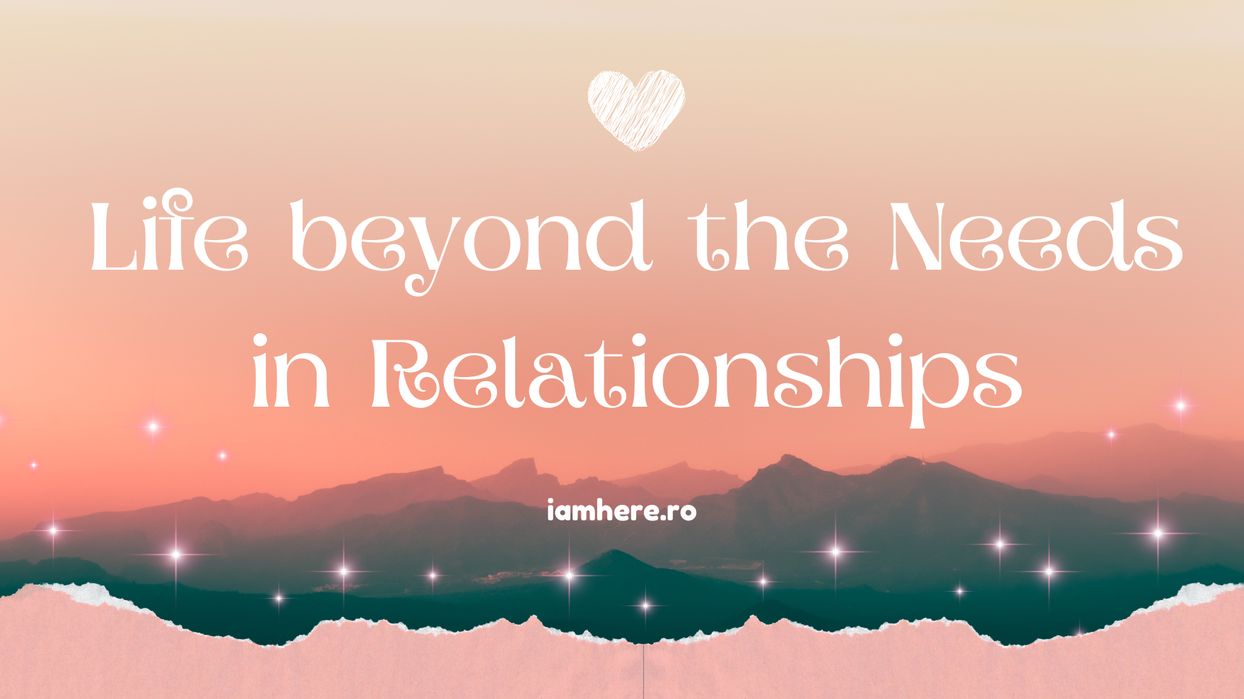 Life beyond the Needs in Relationships