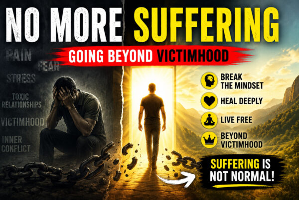 NO MORE SUFFERING — The End of Victim Consciousness