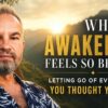 Why Awakening Is So Brutal