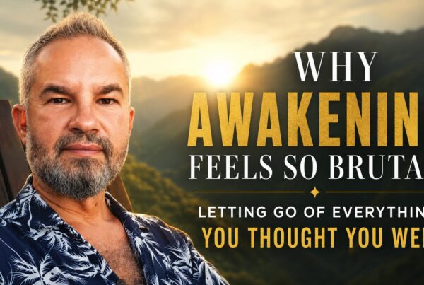 Why Awakening Is So Brutal