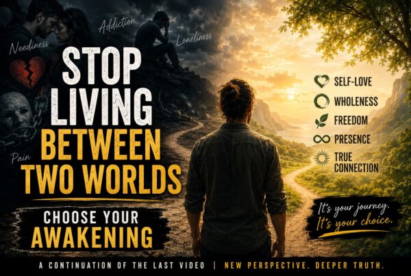 Stop Living Between Two Worlds Choose Your Awakening