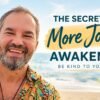 The Joy of Awakening: Why Kindness to Yourself Changes Everything