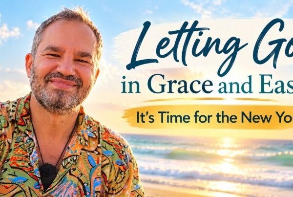 Letting Go in Grace and Ease | It’s Time for the New You